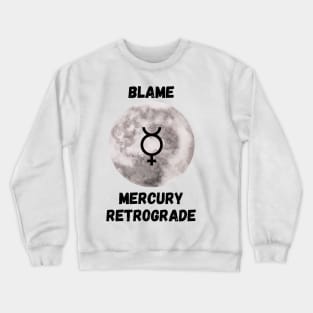 Blame mercury retrograde Crewneck Sweatshirt